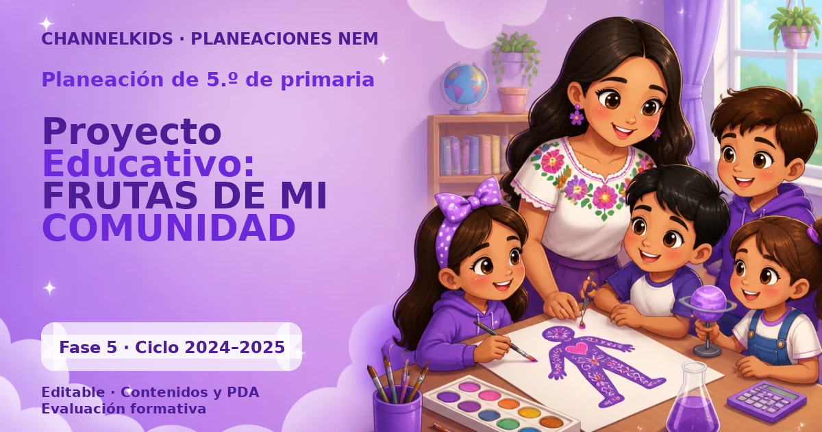 Planeación de quinto grado: Proyecto Educativo: FRUTAS DE MI COMUNIDAD