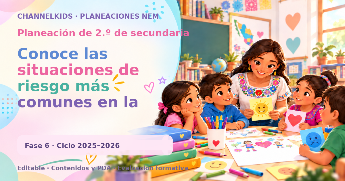 Planeación de segundo grado de secundaria: Conoce las situaciones de riesgo más comunes en la adolescencia y cómo prevenirlas para promover su bienestar y seguridad