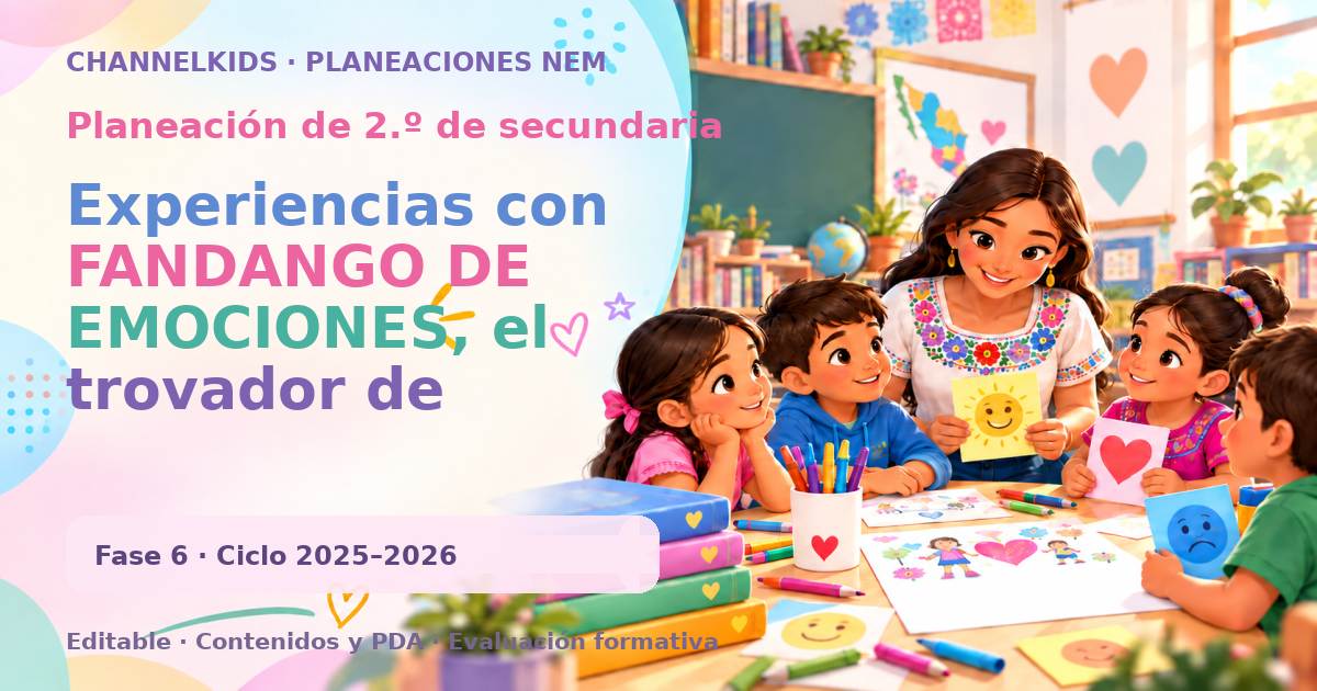 Planeación de segundo grado de secundaria: Experiencias con FANDANGO DE EMOCIONES, el trovador de poesía que despierta sentimientos y creatividad