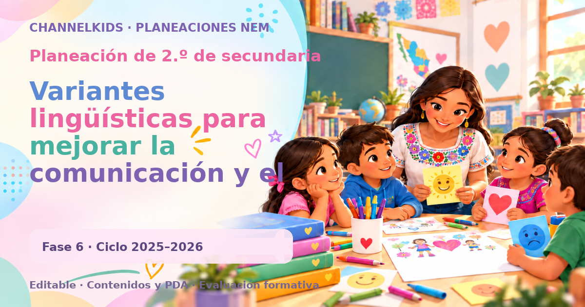 Planeación de segundo grado de secundaria: Variantes lingüísticas para mejorar la comunicación y el alcance en diferentes regiones y contextos