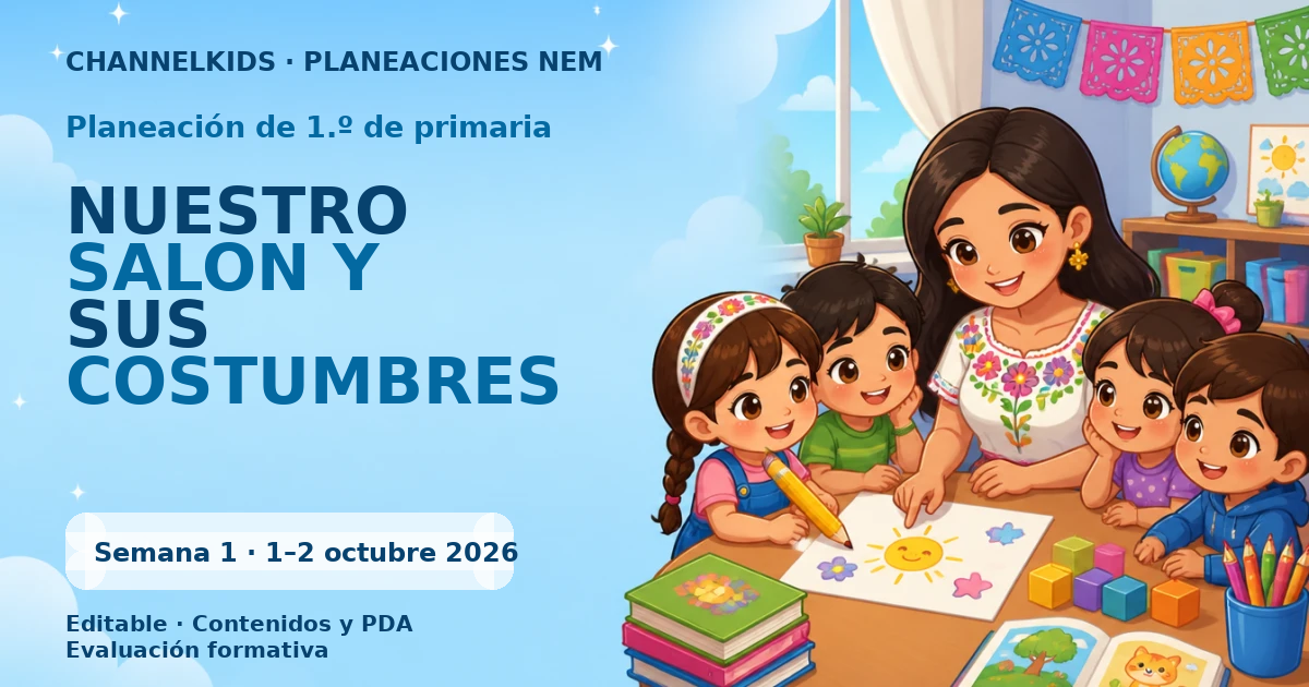 Planeación de primer grado semana 1: NUESTRO SALON Y SUS COSTUMBRES