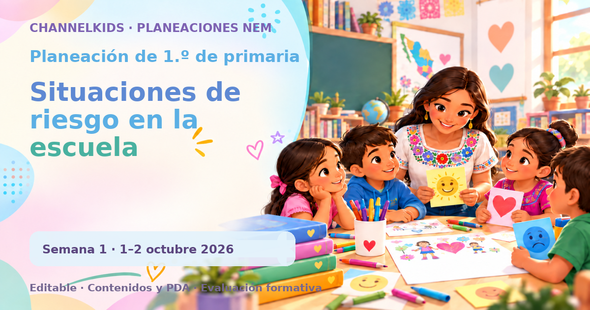 Planeación de primer grado semana 1: Situaciones de riesgo en la escuela