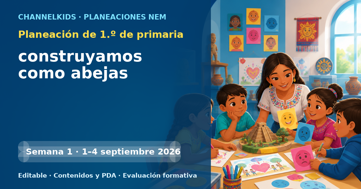 Planeación de primer grado semana 1: construyamos como abejas