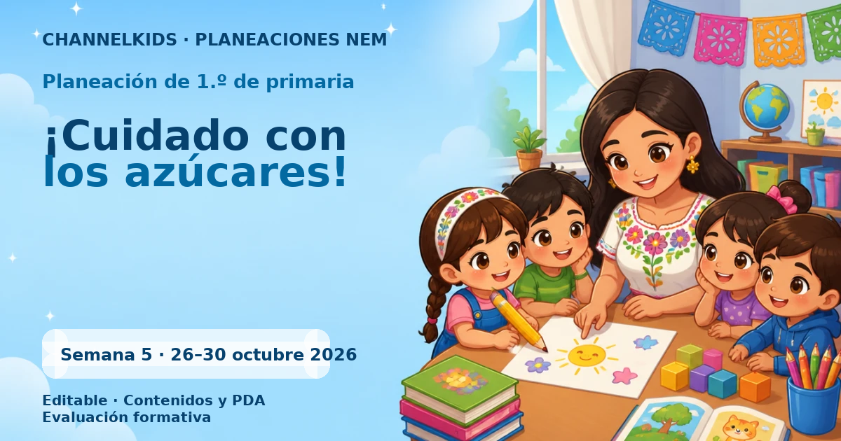 Planeación de primer grado semana 5: ¡Cuidado con los azúcares!