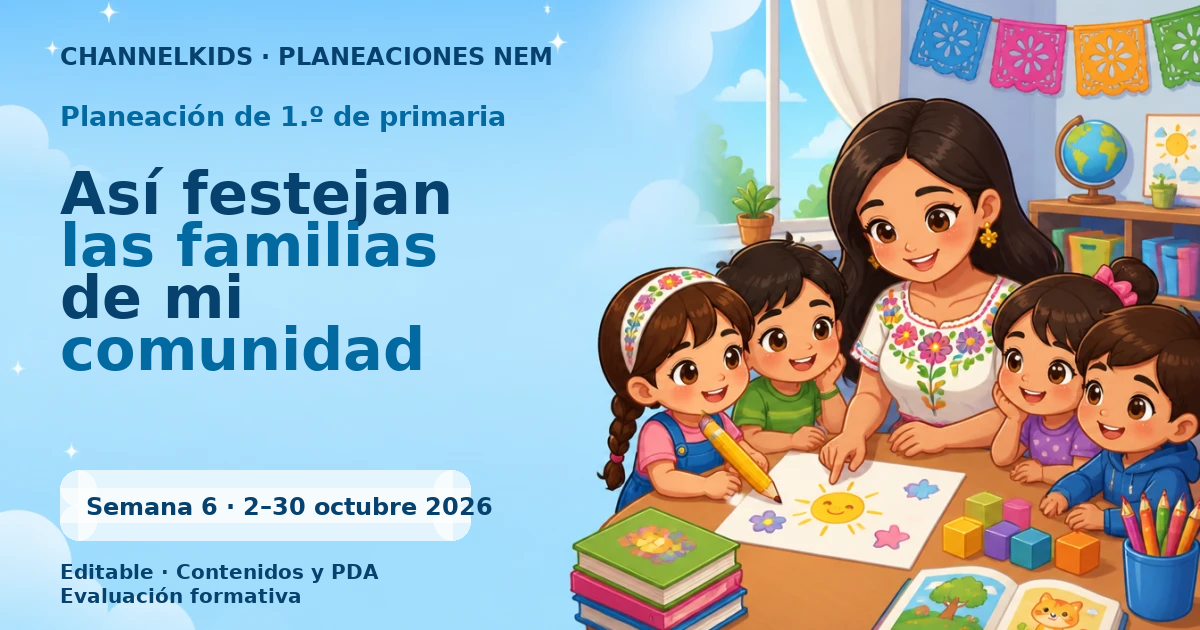 Planeación de primer grado semana 6: Así festejan las familias de mi comunidad