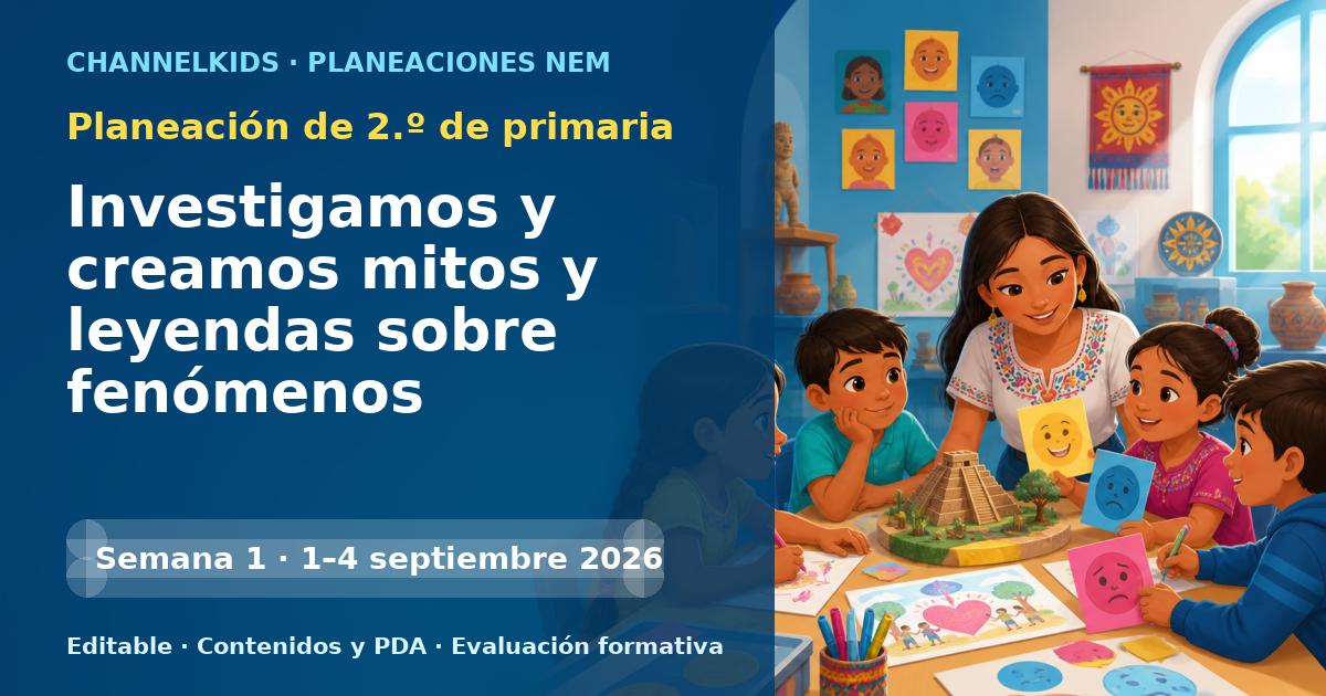 Planeación de segundo grado semana 1: Investigamos y creamos mitos y leyendas sobre fenómenos