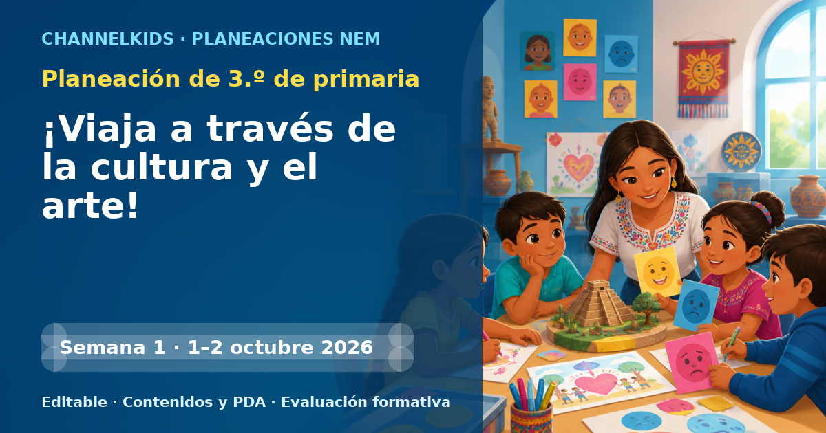 Planeación de tercer grado semana 1: ¡Viaja a través de la cultura y el arte!