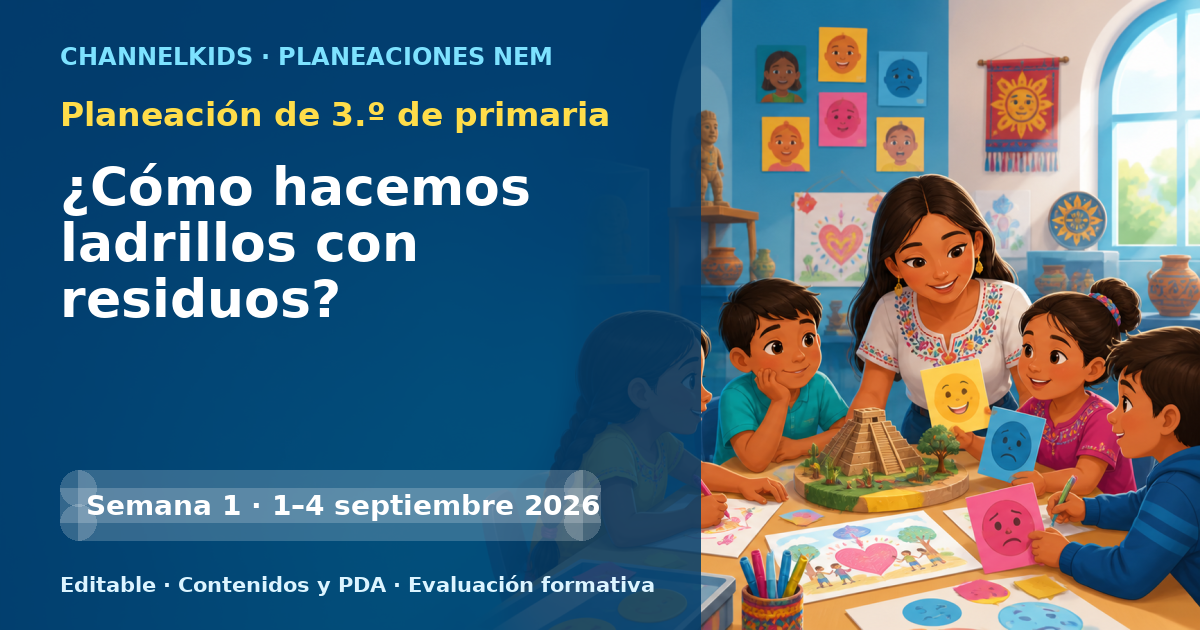 Planeación de tercer grado semana 1: ¿Cómo hacemos ladrillos con residuos?