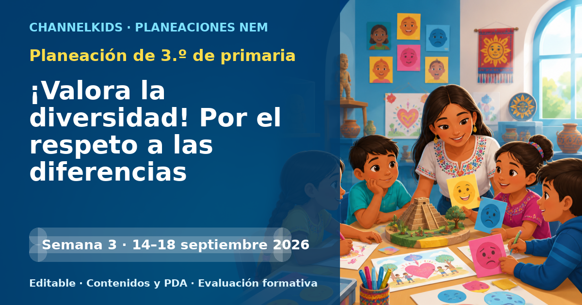 Planeación de tercer grado semana 3: ¡Valora la diversidad! Por el respeto a las diferencias