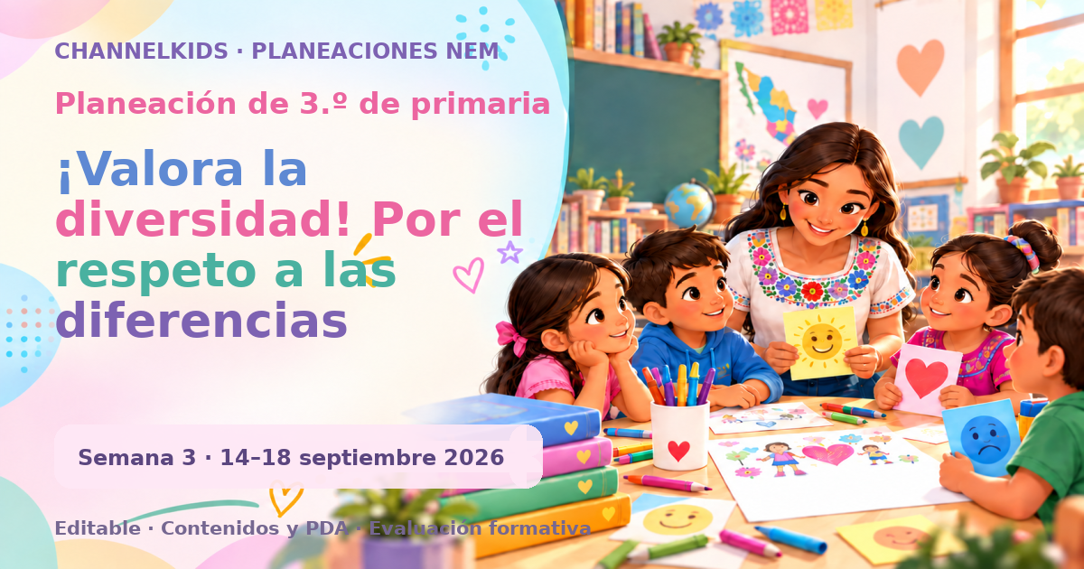 Planeación de tercer grado semana 3: ¡Valora la diversidad! Por el respeto a las diferencias