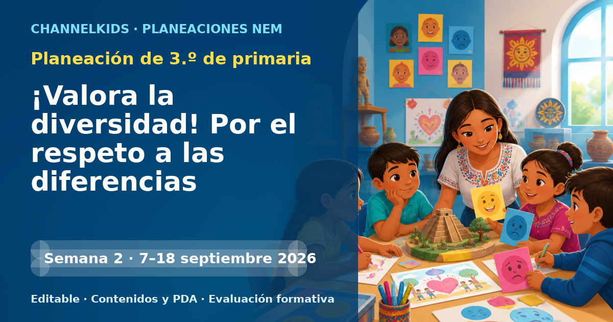 Planeación de tercer grado semanas 2 y 3: ¡Valora la diversidad! Por el respeto a las