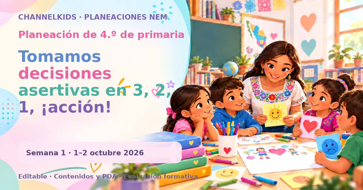 Planeación de cuarto grado semana 1: Tomamos decisiones asertivas en 3, 2, 1, ¡acción!