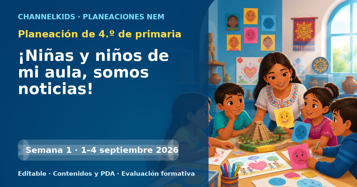 Planeación de cuarto grado semana 1: ¡Niñas y niños de mi aula, somos noticias!