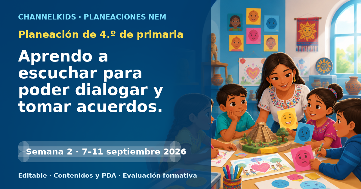 Planeación de cuarto grado semana 2: Aprendo a escuchar para poder dialogar y tomar acuerdos.