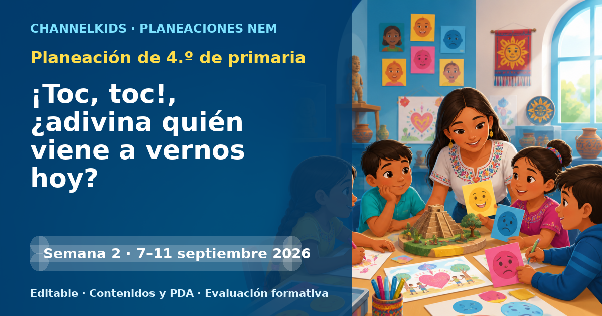 Planeación de cuarto grado semana 2: ¡Toc, toc!, ¿adivina quién viene a vernos hoy?