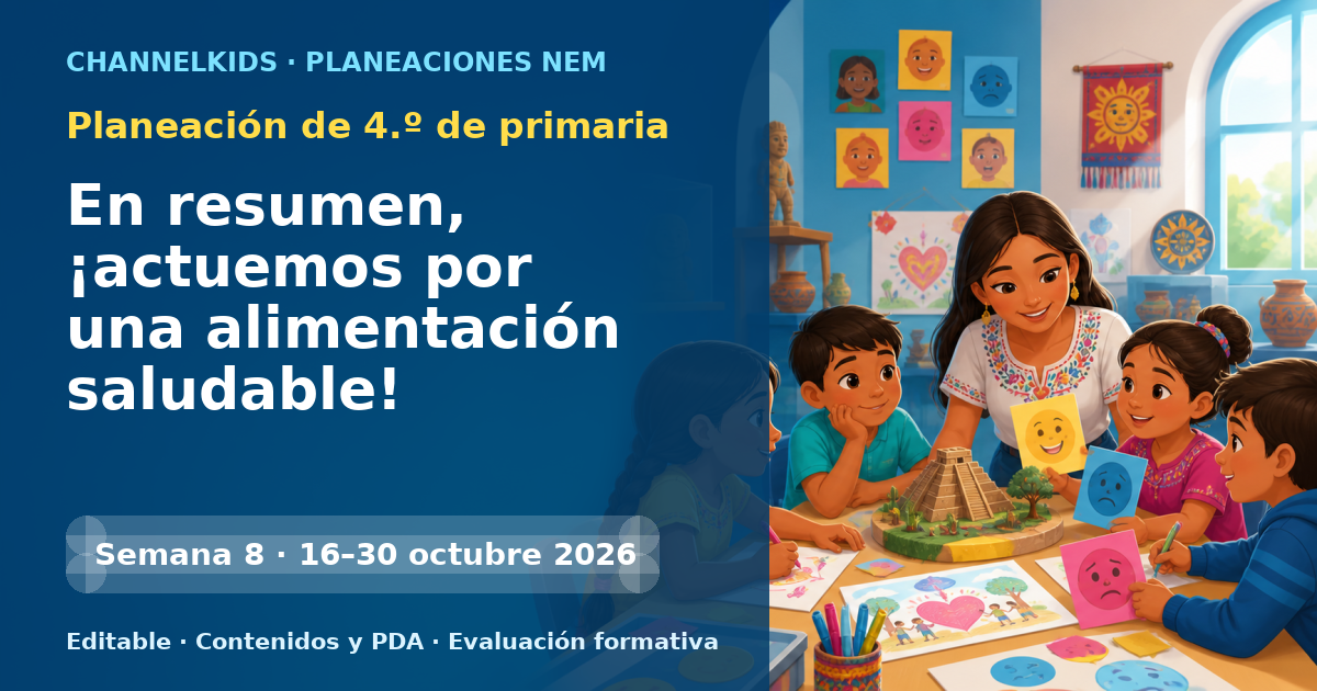 Planeación de cuarto grado semana 8: En resumen, ¡actuemos por una alimentación saludable!