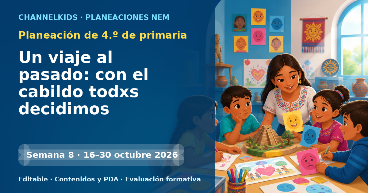 Planeación de cuarto grado semana 8: Un viaje al pasado: con el cabildo todxs decidimos