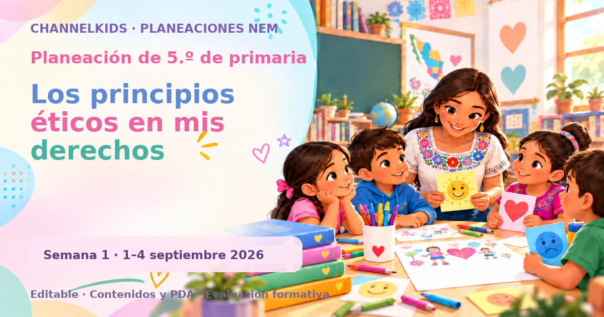 Planeación de quinto grado semana 1: Los principios éticos en mis derechos