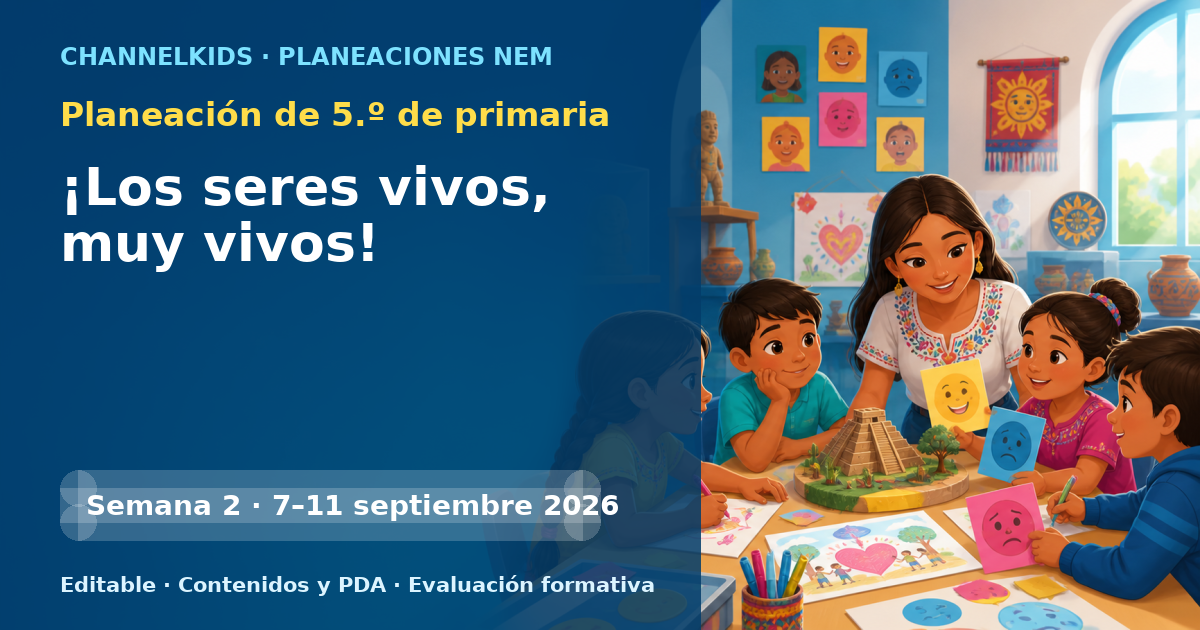 Planeación de quinto grado semana 2: ¡Los seres vivos, muy vivos!