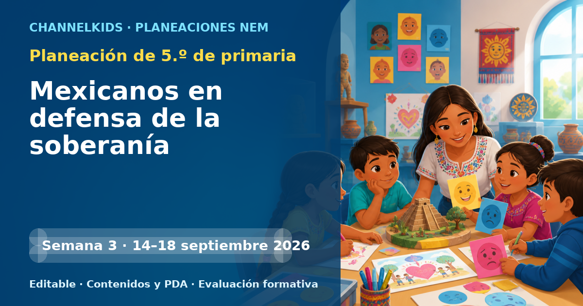 Planeación de quinto grado semana 3: Mexicanos en defensa de la soberanía