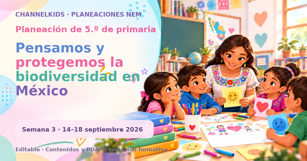 Planeación de quinto grado semana 3: Pensamos y protegemos la biodiversidad en México