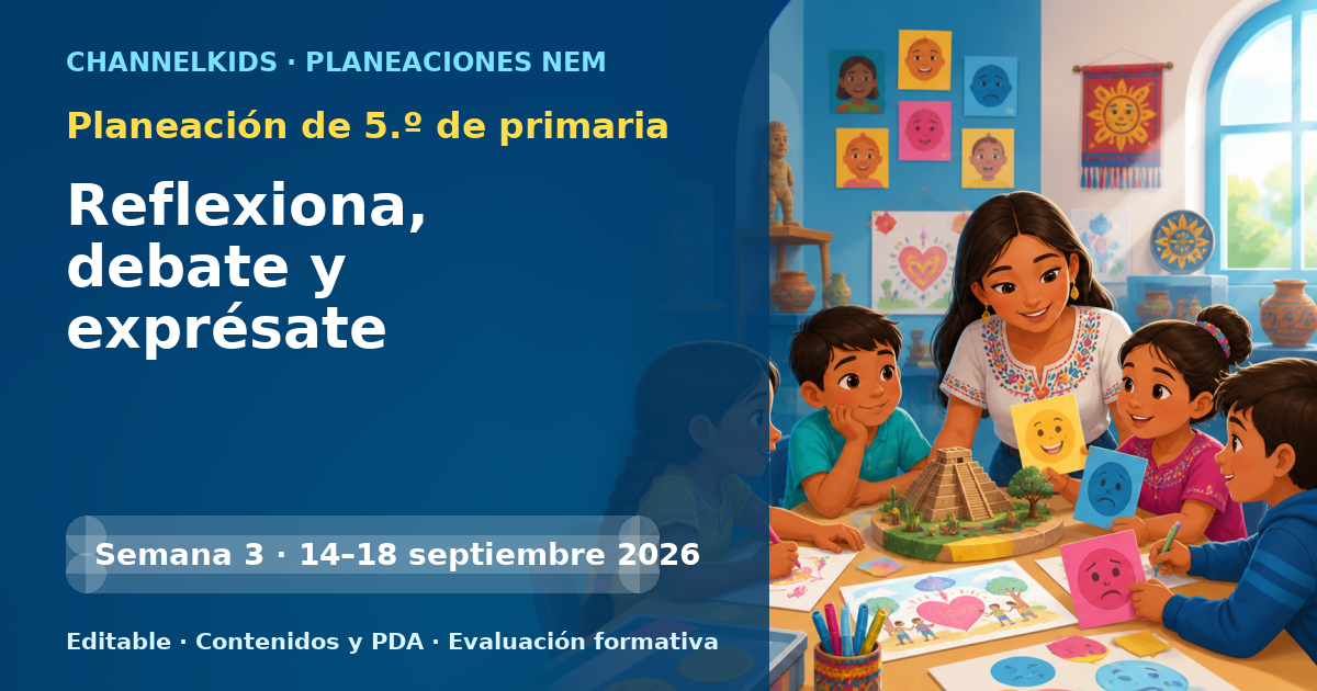 Planeación de quinto grado semana 3: Reflexiona, debate y exprésate