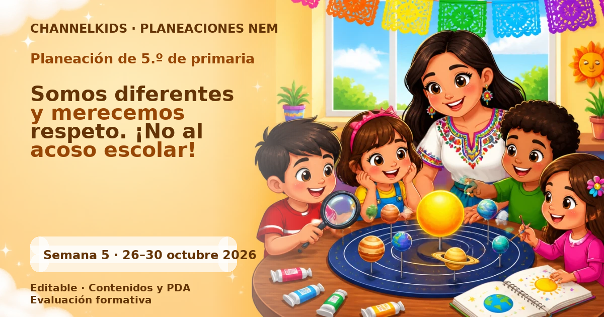 Planeación de quinto grado semana 5: Somos diferentes y merecemos respeto. ¡No al acoso escolar!