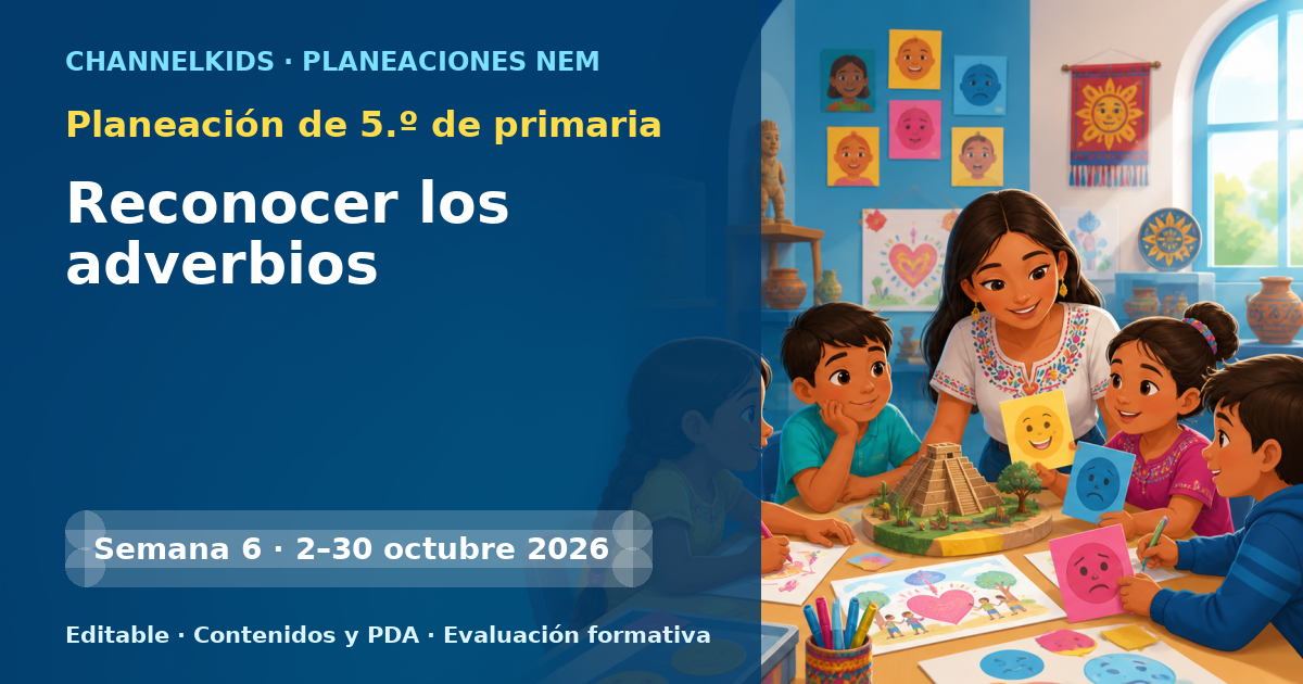 Planeación de quinto grado semana 6: Reconocer los adverbios