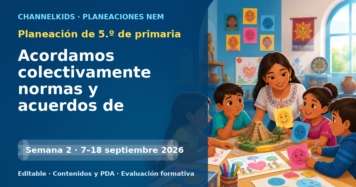 Planeación de quinto grado semanas 2 y 3: Acordamos colectivamente normas y acuerdos de