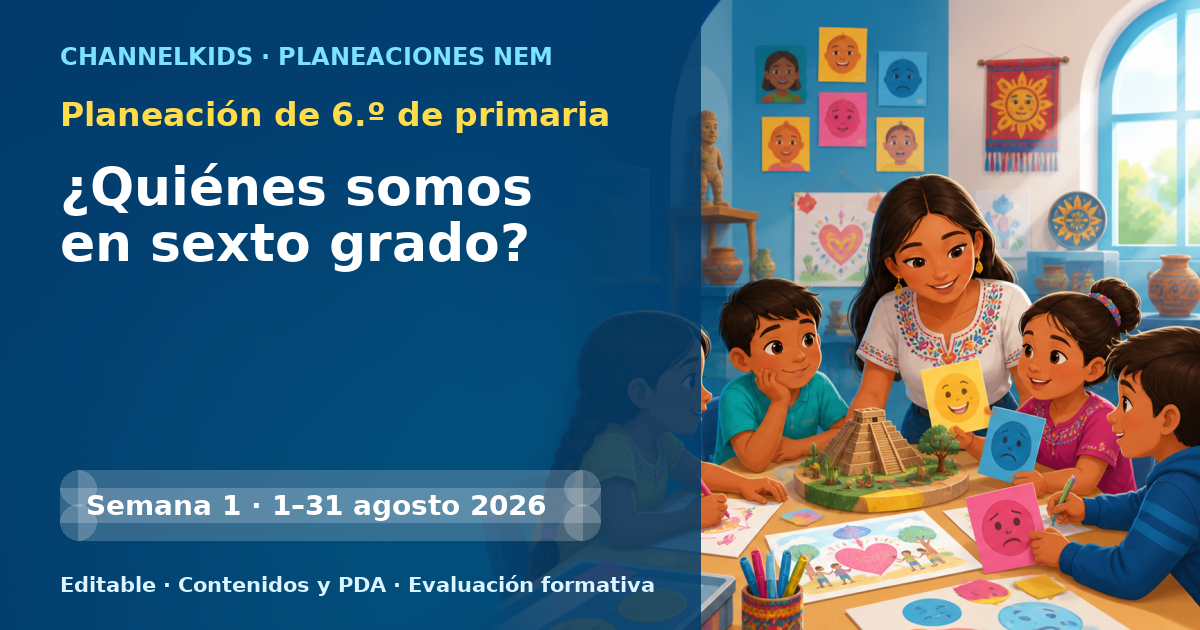 Planeación de sexto grado semana 1: ¿Quiénes somos en sexto grado?