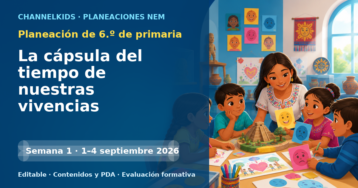 Planeación de sexto grado semana 1: La cápsula del tiempo de nuestras vivencias