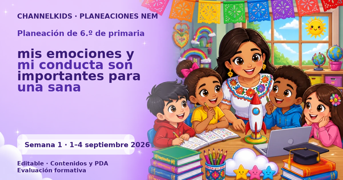 Planeación de sexto grado semana 1: mis emociones y mi conducta son importantes para una sana