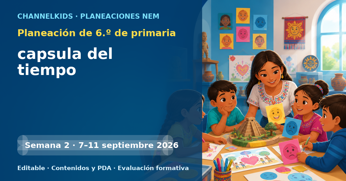 Planeación de sexto grado semana 2: capsula del tiempo