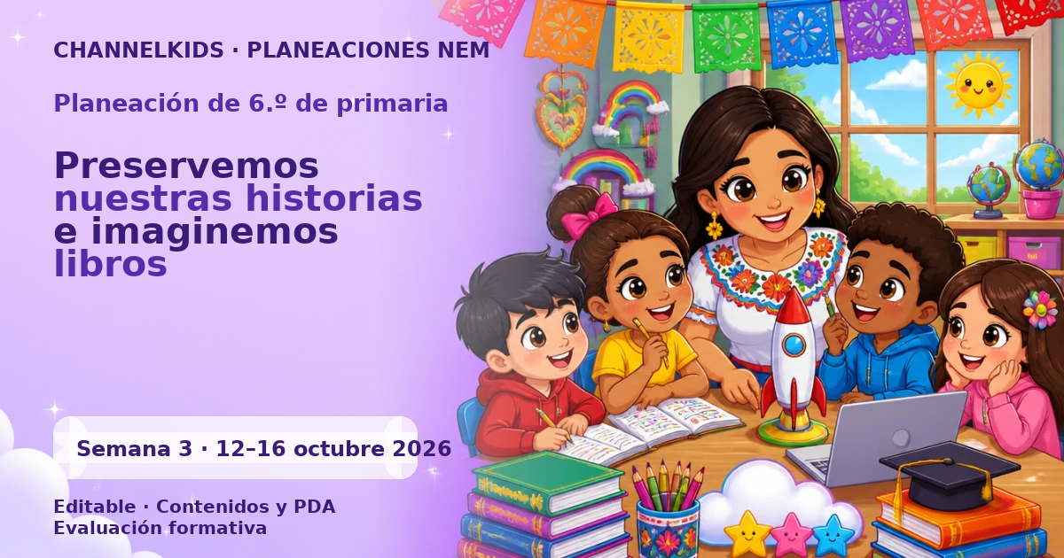 Planeación de sexto grado semana 3: Preservemos nuestras historias e imaginemos libros