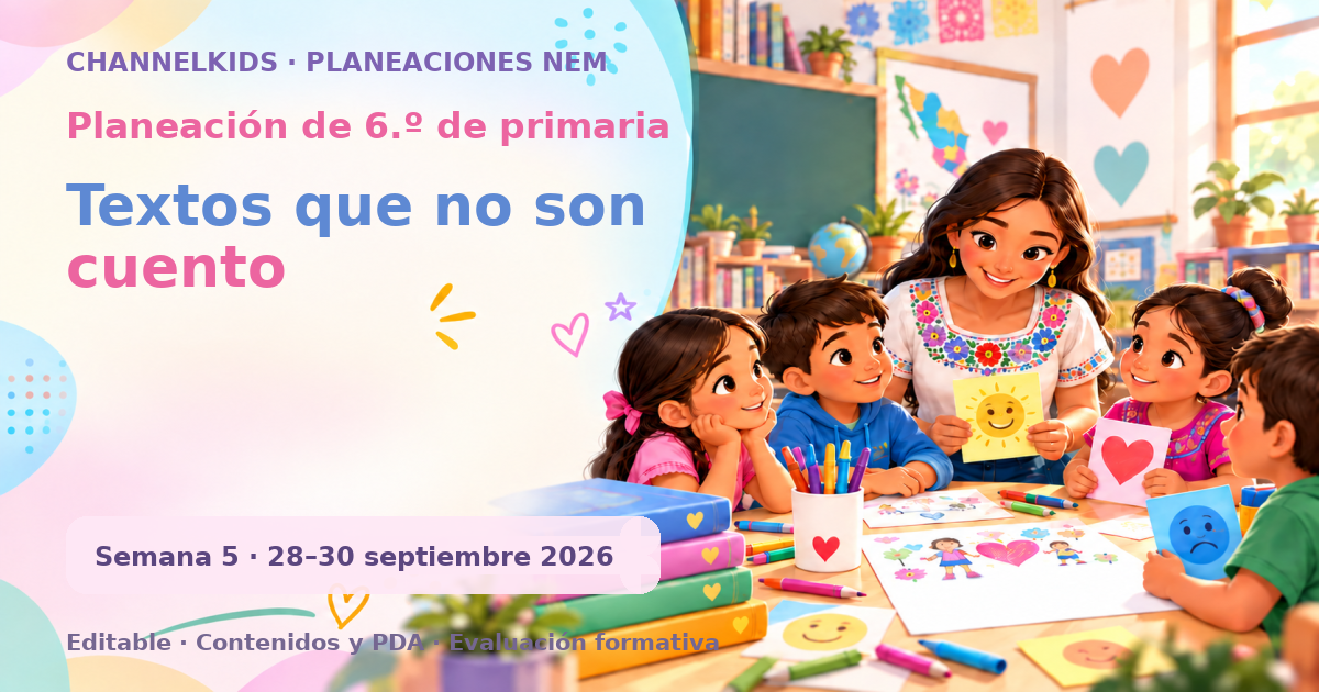 Planeación de sexto grado semana 5: Textos que no son cuento
