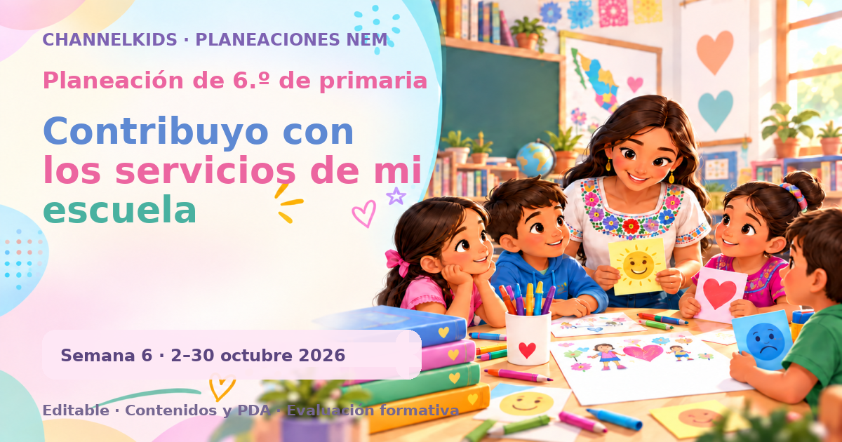 Planeación de sexto grado semana 6: Contribuyo con los servicios de mi escuela