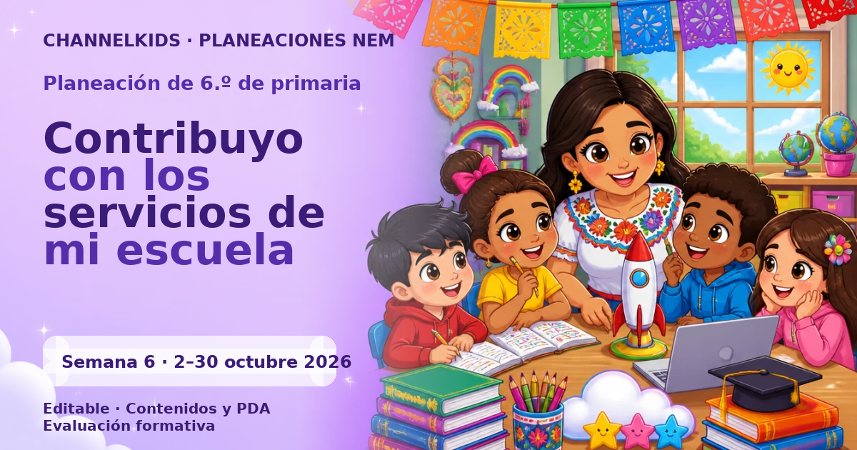 Planeación 6.º primaria semana 6 octubre 2026 | Memorias en Servicio