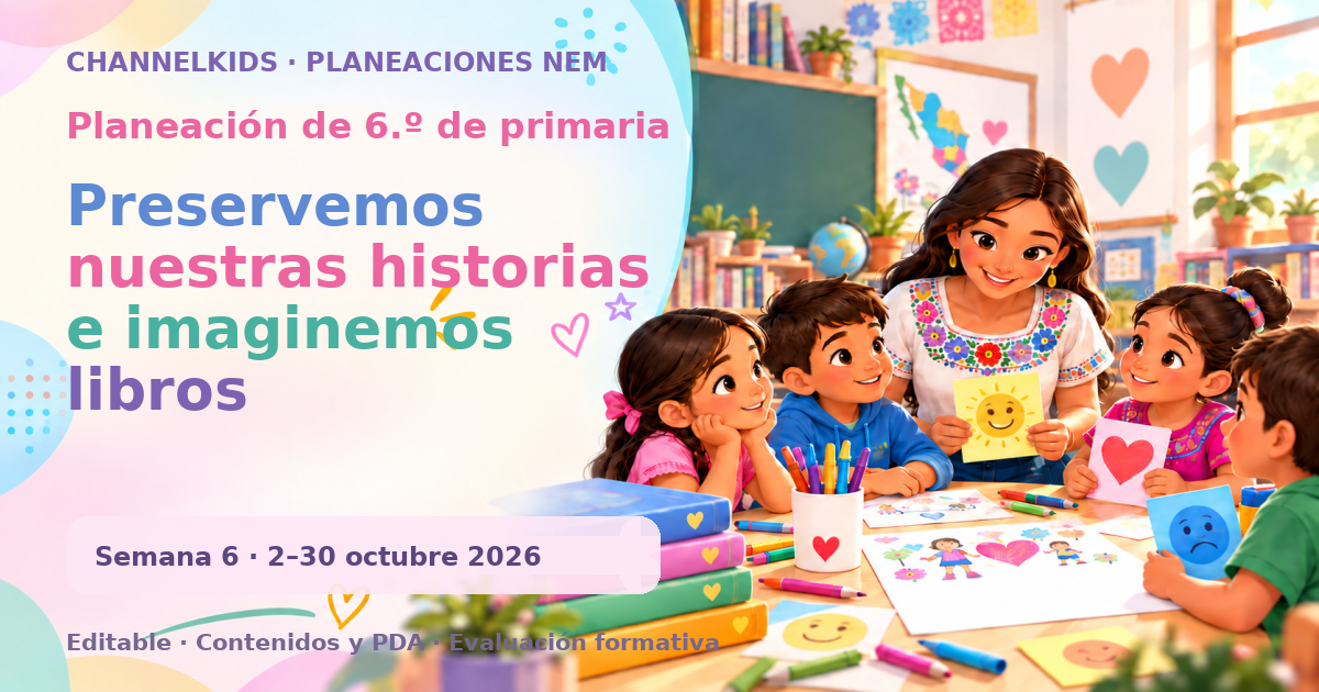 Planeación de sexto grado semana 6: Preservemos nuestras historias e imaginemos libros