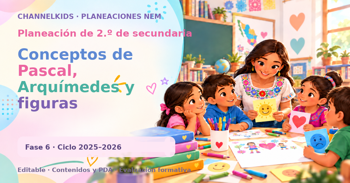 Planeación de segundo grado de secundaria: Conceptos de Pascal, Arquímedes y figuras compuestas para entender conceptos matemáticos y físicos