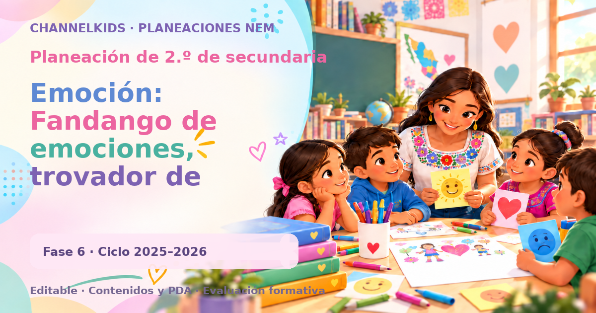 Planeación de segundo grado de secundaria: Emoción: Fandango de emociones, trovador de poesía. Vive la pasión en cada verso y ritmo