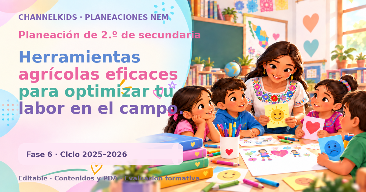 Planeación de segundo grado de secundaria: Herramientas agrícolas eficaces para optimizar tu labor en el campo. Productos confiables y duraderos