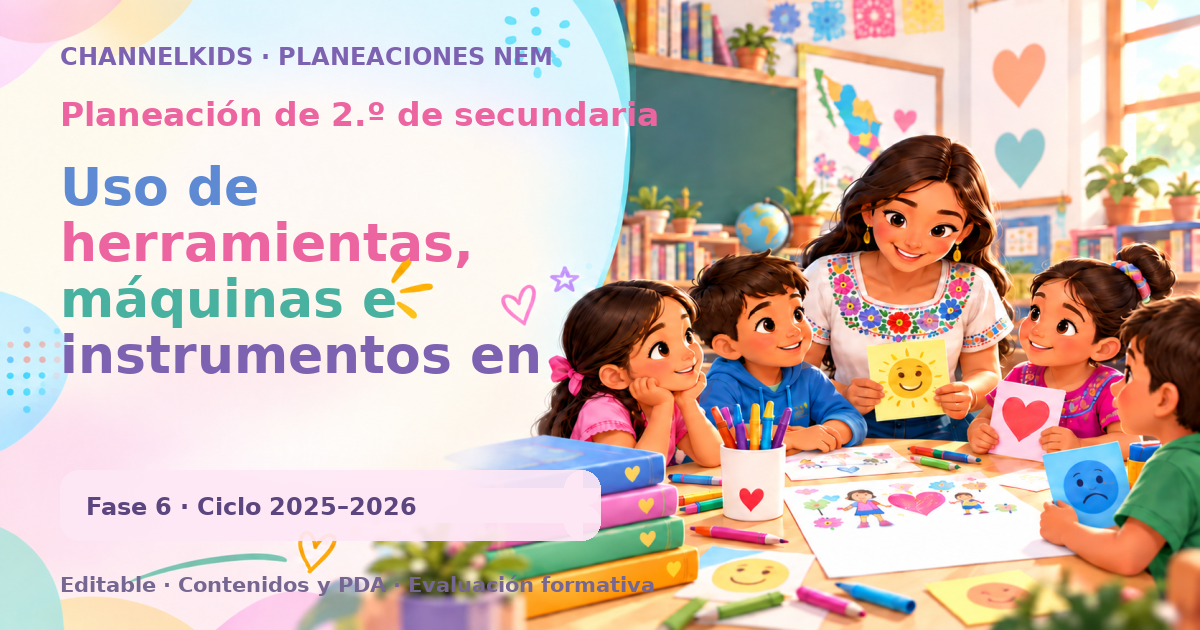 Planeación de segundo grado de secundaria: Uso de herramientas, máquinas e instrumentos en el campo de la salud para mejorar la eficiencia y seguridad en atención sanitaria