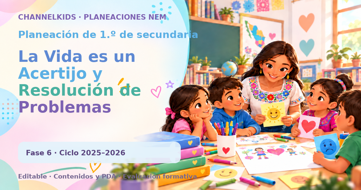 Planeación de primer grado de secundaria: La Vida es un Acertijo y Resolución de Problemas