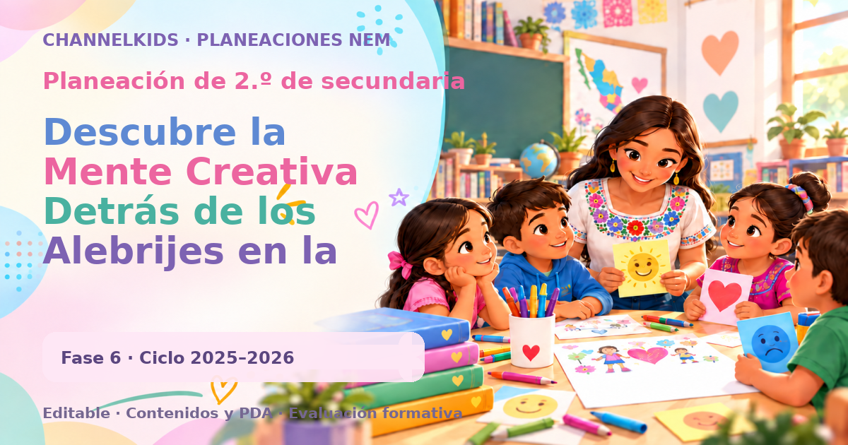 Planeación de segundo grado de secundaria: Descubre la Mente Creativa Detrás de los Alebrijes en la Semana
