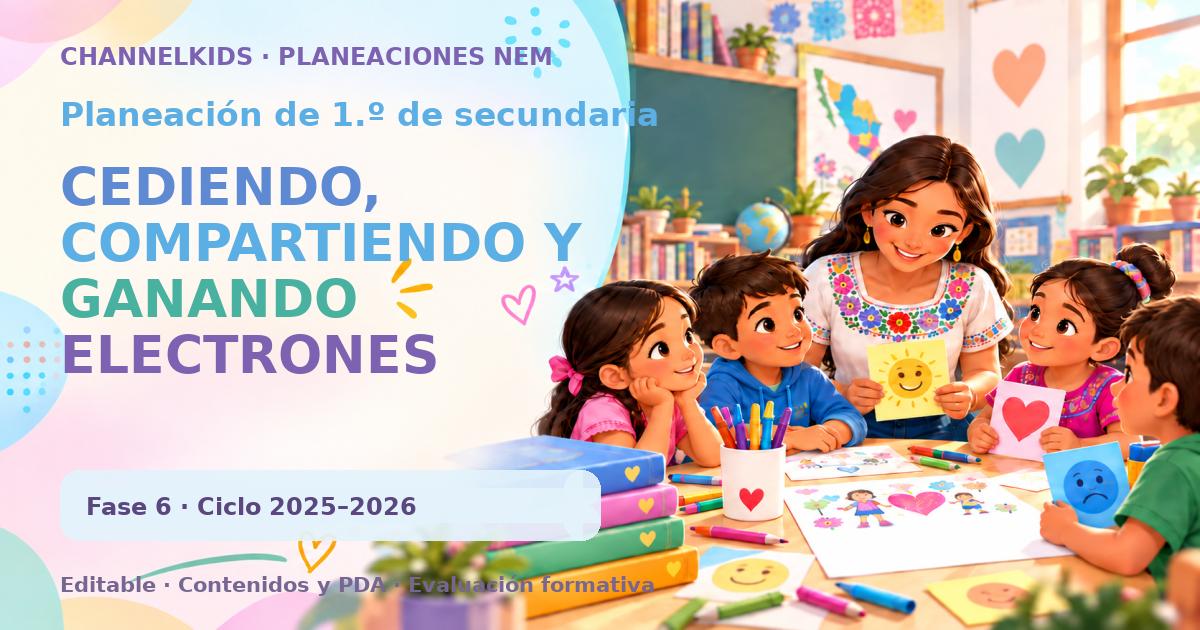 Planeación de primer grado de secundaria: CEDIENDO, COMPARTIENDO Y GANANDO ELECTRONES