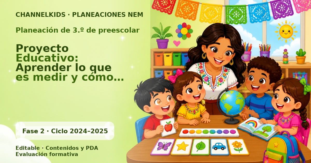 Planeación de tercer grado de preescolar: Proyecto Educativo: Aprender lo que es medir y cómo podemos hacerlo en la escuela