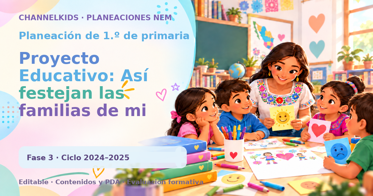 Planeación de primer grado: Proyecto Educativo: Así festejan las familias de mi comunidad