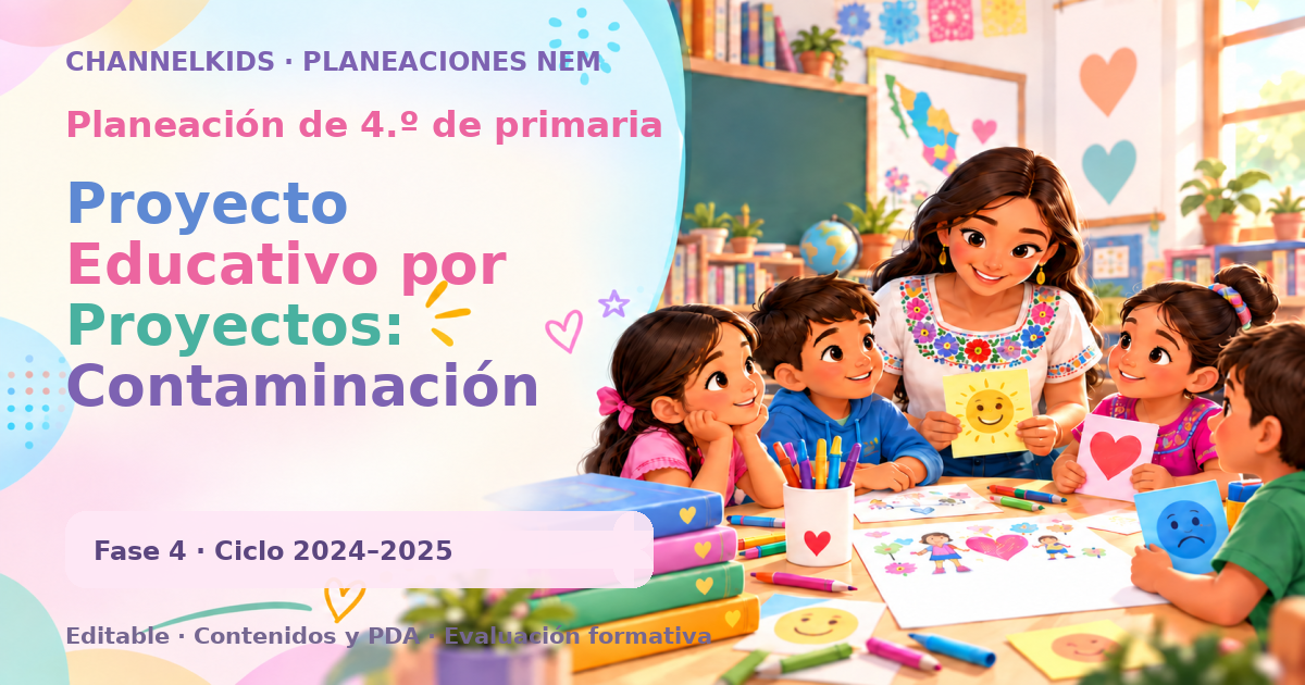 Planeación de cuarto grado: Proyecto Educativo por Proyectos: Contaminación