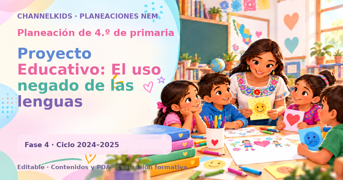Planeación de cuarto grado: Proyecto Educativo: El uso negado de las lenguas originarias