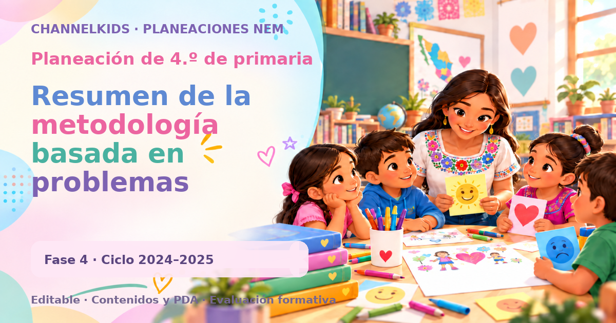 Planeación de cuarto grado: Resumen de la metodología basada en problemas adaptada para niños de 9 años